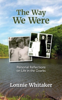 The Way We Were : Personal Reflections on Life in the Ozarks