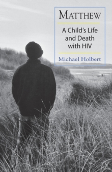 Matthew : A Child's Life and Death with HIV