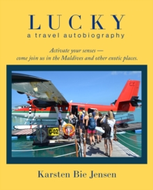 Lucky : Activate your senses - come join us in the Maldives and other exotic places.