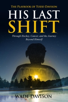 His Last Shift : The Playbook of Todd Davison