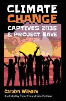 Climate Change Captives 2035 and Project SAVE : Students Help Save the Earth