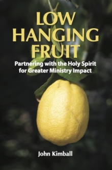 Low Hanging Fruit: Partnering with the Holy Spirit for Greater Ministry Impact