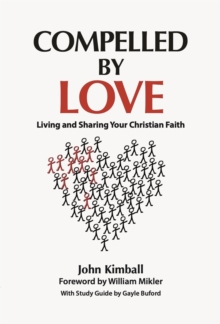 Compelled By Love: Living and Sharing Your Christian Faith