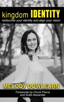 Kingdom Identity : Rediscover Your Identity and Align Your Vision