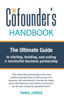 Cofounder's Handbook: The Ultimate Guide to Starting, Building, and Exiting a Successful Business Partnership