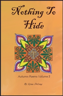 Nothing To Hide : Autumn Poems Volume 3