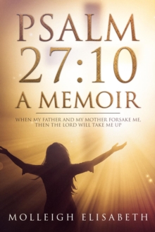 Psalm 27 : 10 A Memoir