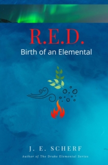 R. E. D. Birth of an Elemental