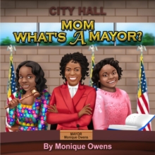 MOM WHAT'S A MAYOR?