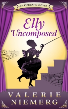 Elly Uncomposed : A Novel Opera