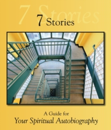 7 Stories : A Guide for Your Spiritual Autobiography