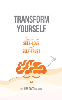 Transform Yourself : Lessons on Self-Love and Self-Trust