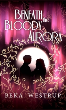 Beneath the Bloody Aurora