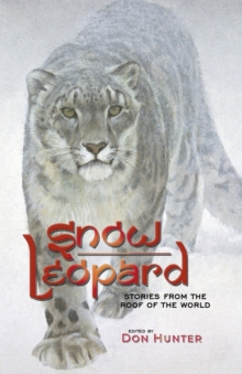 Snow Leopard : Stories from the Roof of the World