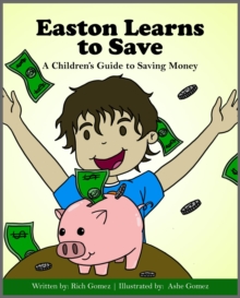 Easton Learns to Save : A Children's Guide to Saving Money