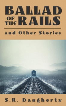 Ballad of the Rails and Other Stories