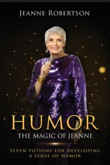 Humor The Magic of Jeanne : Seven Potions for Developing a Sense of Humor