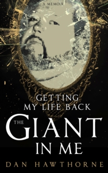 The Giant in Me: Getting My Life Back : A Memoir