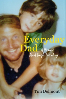 Everyday Dad : A Memoir About Single Parenting