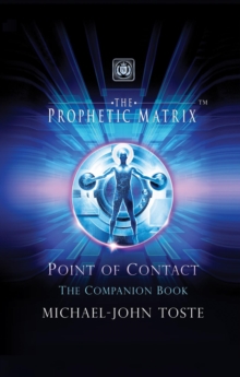 The Prophetic Matrix: Point of Contact: The Companion Book: Point of Contact: