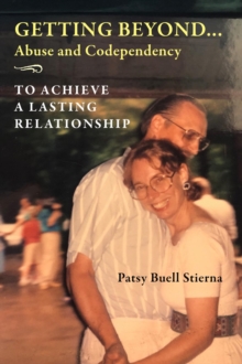 Getting Beyond... Abuse and Codependency : To Achieve a Lasting Relationship