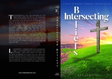 Intersecting Beliefs : A Novel of Mystery, Romance, and Reflection