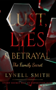 Lust, Lies & Betrayal: The Family Secret : The Family Secret