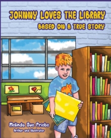 JOHNNY LOVES THE LIBRARY : BASED ON A TRUE STORY