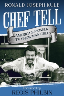 CHEF TELL : America's Pioneer TV Showman Chef