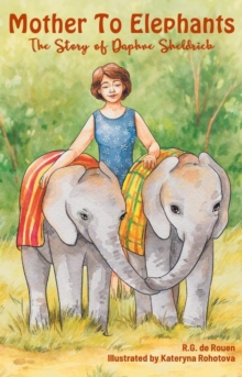 Mother To Elephants: The Story of Daphne Sheldrick