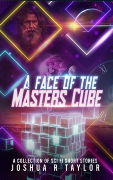 A Face of the Master's Cube : A Collection of Sci Fi Short Stories