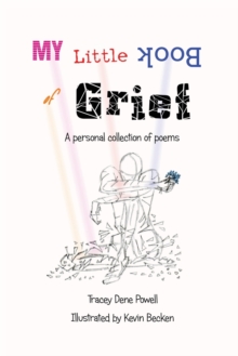 My Little Book of Grief : A Personal Collection of Poems