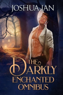 Darkly Enchanted Omnibus: A Gothic Romance Collection, Volume 1