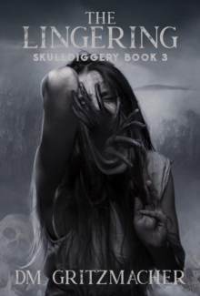 The Lingering : Skulldiggery Book 3