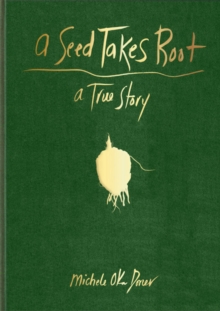 A Seed Takes Root : (Nature Book for Kids)
