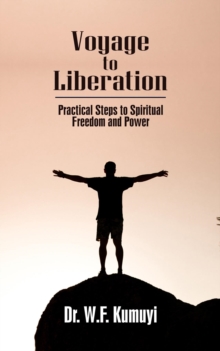 Voyage to Liberation : Practical Steps to Spiritual Freedom and Power