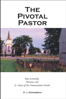 The Pivotal Pastor : Ron Lewinski, Mission, and St. Mary of the Annunciation Parish