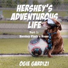 Hershey's Adventurous Life : Part 1: Hershey Finds a Home