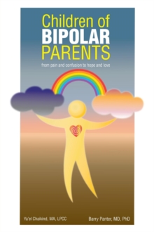 Children of Bipolar Parents : from pain and confusion to hope and love