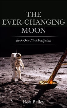 The Ever-Changing Moon: Book One : First Footprints