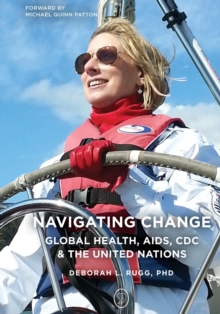 Navigating Change : Global Health, AIDS, CDC and the UN