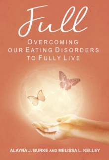 FULL : Overcoming our Eating Disorders to Fully Live