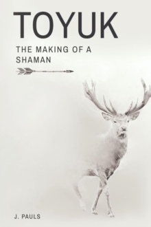 TOYUK | THE MAKING OF A SHAMAN : The Making of a Shaman