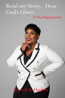 Read my Story,   Hear God's Glory: : A Healing Journey