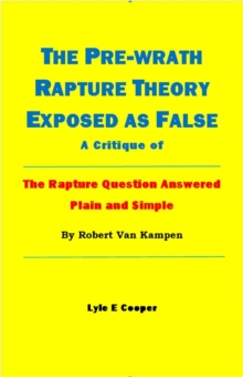 Pre-Wrath Rapture Theory Exposed as False