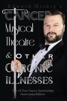 Cancer, Musical Theatre & Other Chronic Illnesses : 10-Year Cancer Survivorship Anniversary Edition