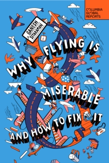 Why Flying Is Miserable : And How to Fix It