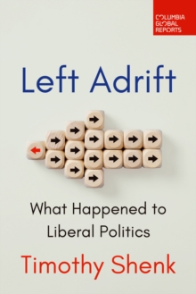 Left Adrift : What Happened to Liberal Politics