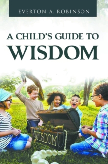 A CHILD'S GUIDE TO WISDOM