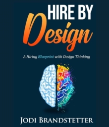 Hire By Design : A Hiring Blueprint with Design Thinking